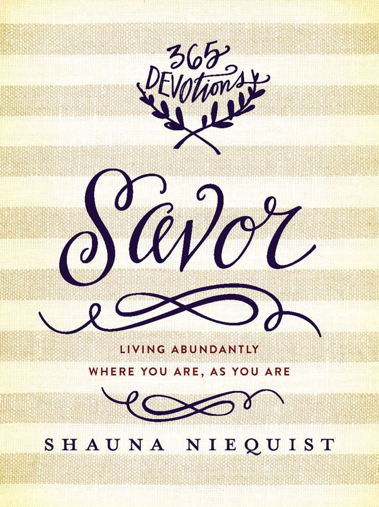 Savor: Living Abundantly Where You Are, As You Are Book