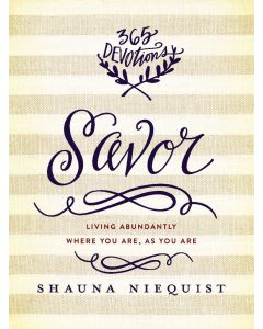 Savor: Living Abundantly Where You Are, As You Are Book